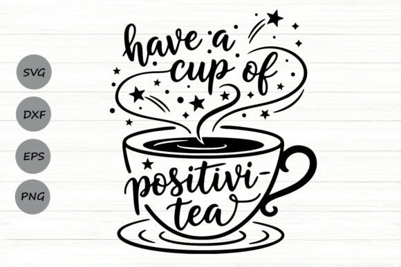 Have a Cup of Positivi Tea Svg: A Designer's Review